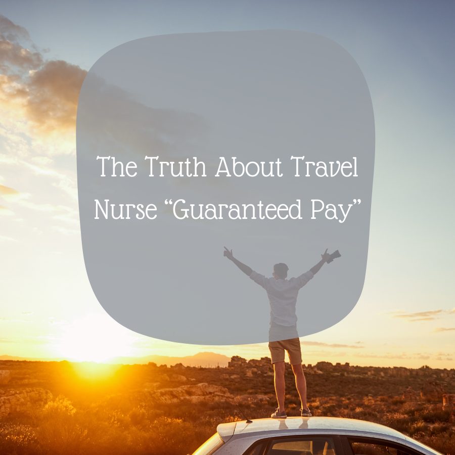 Travel Nurse Guaranteed Pay: The Truth
